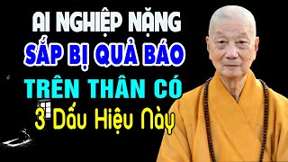 Người NGHIỆP NẶNG, SẮP BỊ QUẢ BÁO Trên Thân Thường Xuất Hiện 3 Dấu Hiệu Này - HT. Thích Trí Quảng