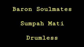 Baron Soulmates - Sumpah Mati - Drumless - Minus One Drum