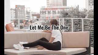 Let Me Be The One (Lyrics)