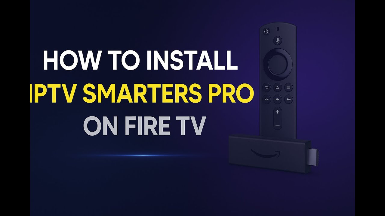 Ultimate Guide : How to Install IPTV Smarters Pro on Amazon Fire TV (2025)