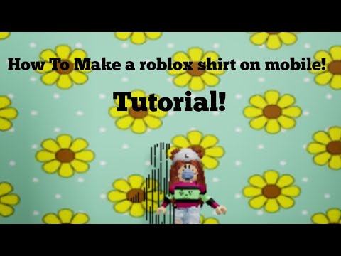 How To Make A Roblox Shirt On Mobile Tutorial Youtube - sunflower roblox shirt