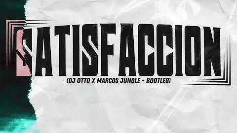 Satisfacción - Dj Otto x Marcos Jungle (Bootleg)