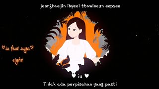 [INDO SUB/ROM] IU eight(에잇) (Prod.&Feat. SUGA of BTS)
