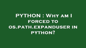PYTHON : Why am I forced to os.path.expanduser in python?