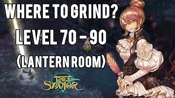Tree of Savior Leveling Guide: EXP Grind for Level 70 - 90 (Royal Mausoleum Chapel Lantern Room)