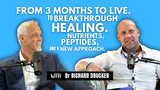 From 3 Months to Live to Breakthrough Healing: Nutrients, Peptides & a New Approach (w/ Dr. Drucker)