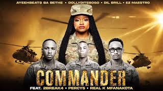 Commander - Dollyditebogo -Dil Brill - Ez Maestro Ft 2break4 - Percy5 - Real K Mfanakota