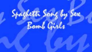 Video thumbnail of "Spaghetti Song by Sex Bomb Girls Lyrics"