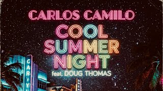 Carlos Camilo feat. Doug Thomas - Cool summer night 