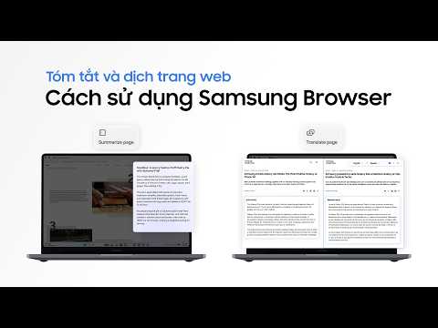 Hướng dẫn tóm tắt và dịch trang web với Trình duyệt Samsung Browser | Galaxy AI | Samsung