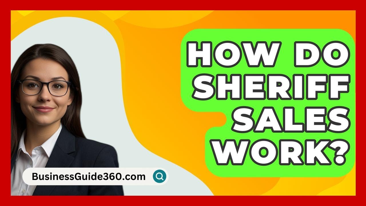 How Do Sheriff Sales Work? - BusinessGuide360.com
