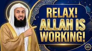 Stop Worrying! Allah Is Working Behind The Scenes 🤲 | Trust Allah | Mufti Menk