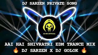 Aai Hai Shivratri  Edm Trance Mix  Dj Sarzen X Dj Golok