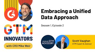 GTM Innovators: S1 Ep.2 Embracing a Unified Data Approach with Scott Vaughan
