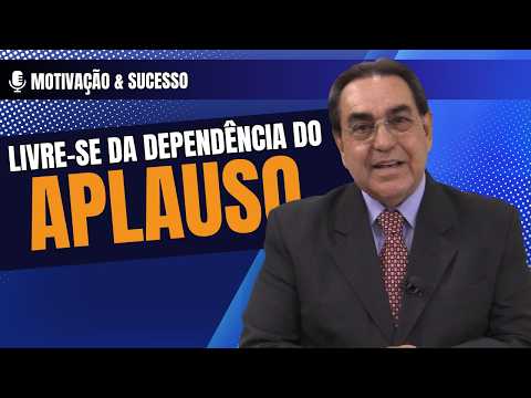 Livre-se da dependência do aplauso – Motivação & Sucesso – 30/08/26