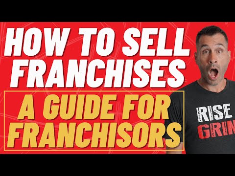 How To Sell Franchises: A Guide For Franchisors