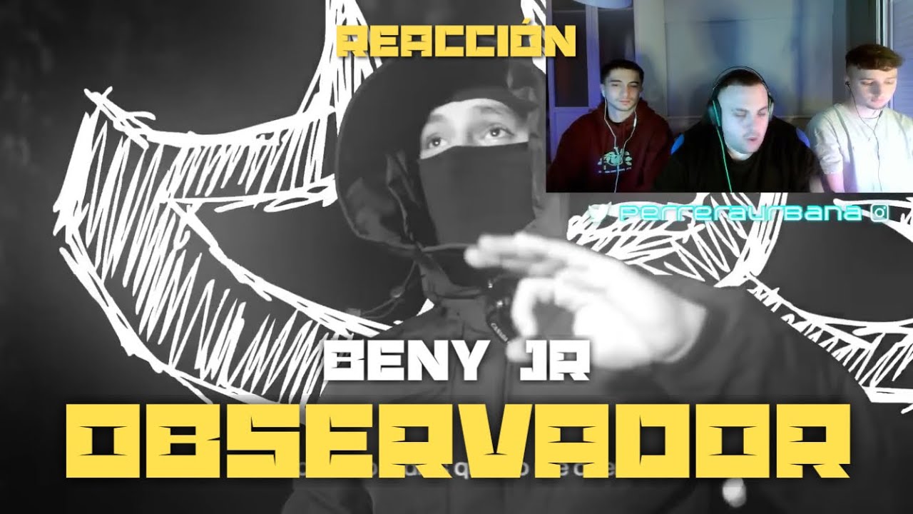 (REACCIÓN) BENY JR - OBSERVADOR