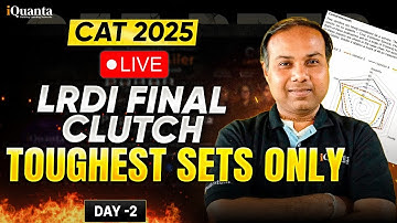 LRDI Preparation for CAT 2025 | Day 2 – LRDI Final Clutch Toughest Sets Only | iQuanta