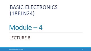 Basic Electronics (18ELN14 | 18ELN24) | Module 4 | Lecture 8 | VTU