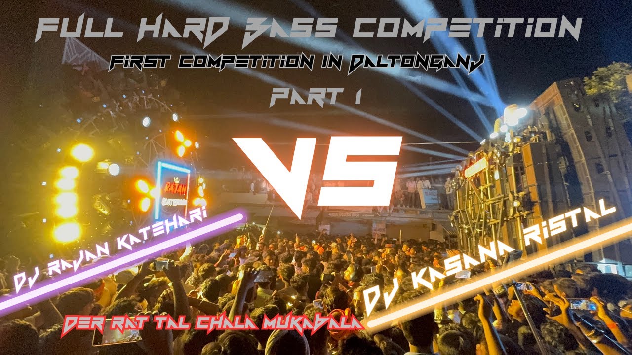 Dj Kasana Ristal Vs Dj Rajan Katehari 🔥 Full Bass Competition 😱 In Daltonganj 👊🏻