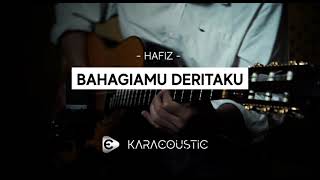 BAHAGIAMU DERITAKU - Hafiz - male key  [Karaoke Akustik  / Acoustic Karaoke]