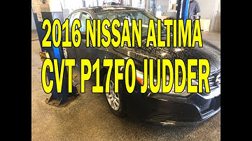 2016 Nissan Altima CVT Judder P17F0