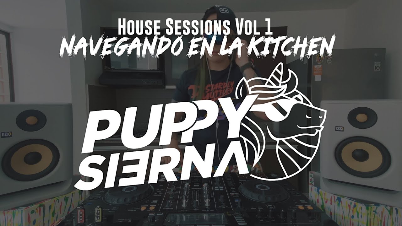 PUPPY SIERNA🤩 HOME SESSIONS VOL 1 👽 NAVEGANDO EN LA KITCHEN 🥳 Live Set