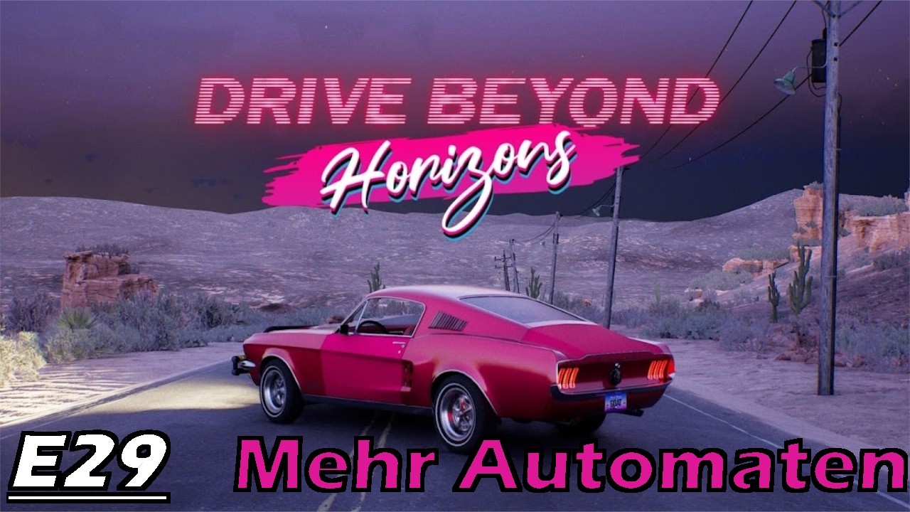 Drive Beyond Horizons (Coop) E29 - Doppel Auspuff und mehr Automaten