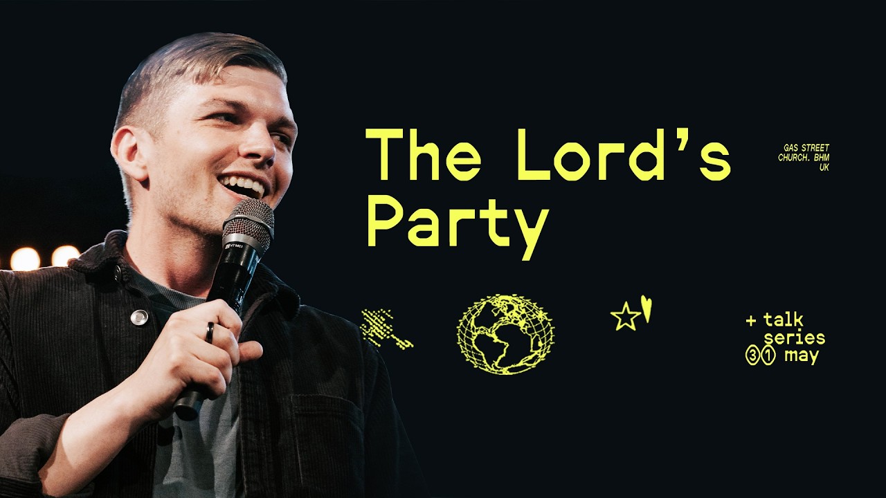 The Lord’s Party — Reuben Williams | Gas Street Church