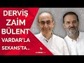 Derviş Zaim Bülent Vardar'la Sekans'ta... | Sekans