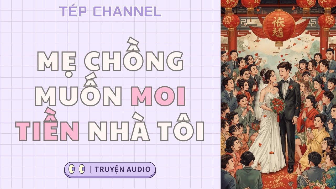 [Audio Full] Mẹ chồng muốn moi tiền nhà tôi || TÉP CHANNEL