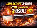 JavaScript 2 Dars | JS ni HTML ga qanday ulaymiz? 3 TA USUL!