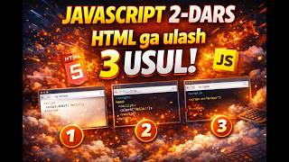 JavaScript 2 Dars | JS ni HTML ga qanday ulaymiz 3 TA USUL!