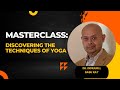 Masterclass discovering the techniques of yoga