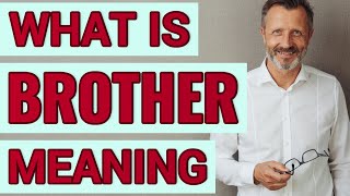 Brother | Meaning of brother