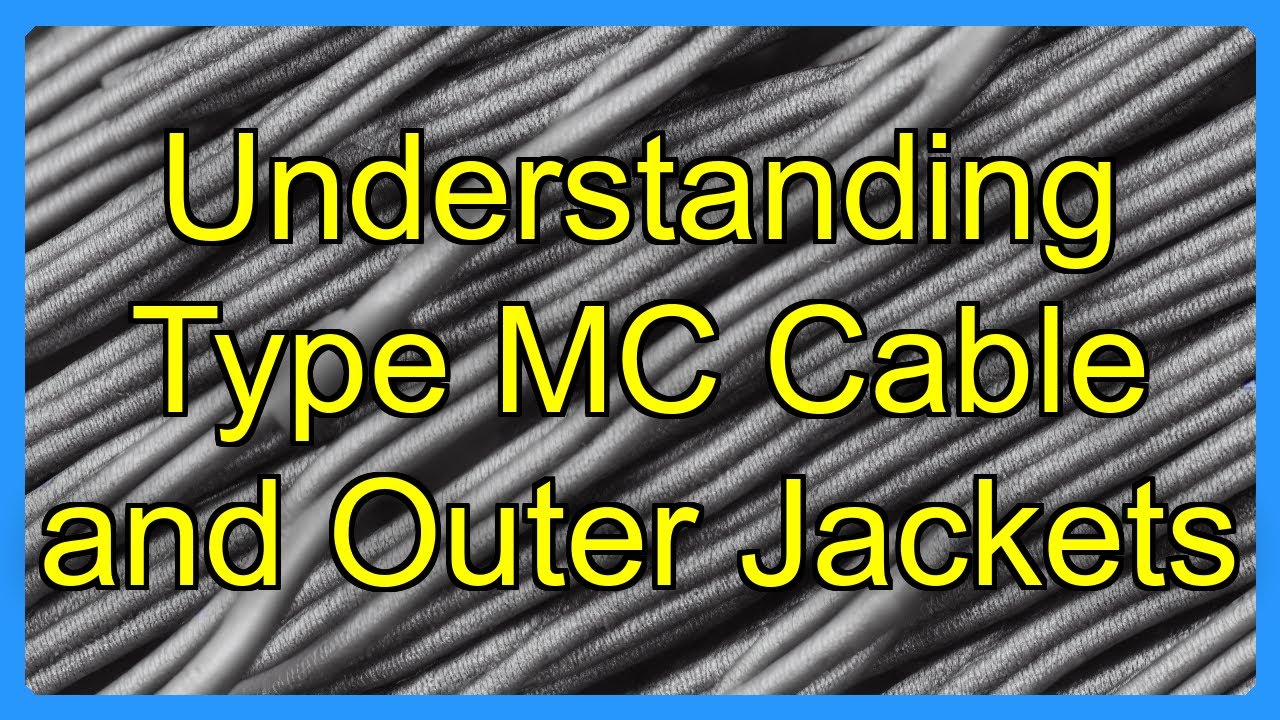Type Mc Understanding Type MC Cable and Outer Jackets - YouTube