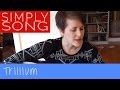 Trillium by kelsey pray  simply songcraft