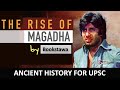 Rise of magadha  ancient history for upsc