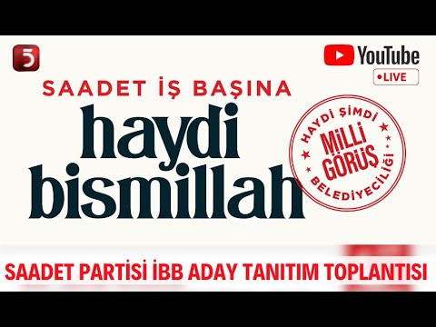 🔴 #CANLI | Saadet Partisi İstanbul Büyükşehir Belediyesi (İBB) Aday Tanıtım Toplantısı