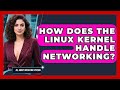 How Does The Linux Kernel Handle Networking? - All About Operating Systems