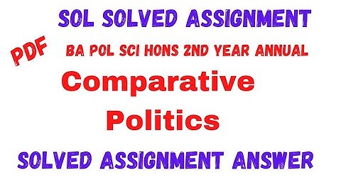 Sol Assignment Comparative Politics Answer || Ba pol Sci Hons 2nd Year Annual || Sarkari Result