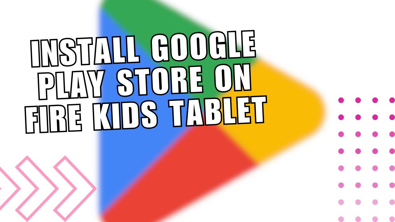 💲 INSIGHTS: How to Install Google Play Store on Fire Kids Tablet (Child ...