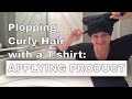 How to Plop Curly Hair with a T Shirt  | Product Application