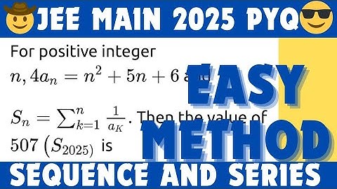 for positive integers n , if 4an=(n^2+5n+6) and Sn= summation k=1 to n (1/ak), 507S(2025) =? 