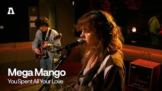 Video thumbnail of "Mega Mango - You Spent All Your Love | Audiotree Live"