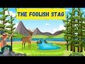 The foolish stag  english moral story  all that glitters is not gold