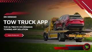 On Demand Tow Truck App | The Ultimate On-Demand Towing App Solution | Roadside Assistance App