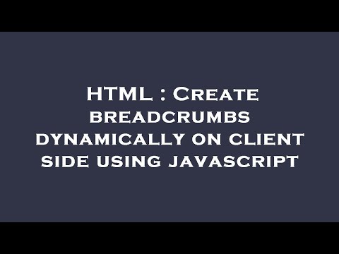 HTML : Create breadcrumbs dynamically on client side using javascript