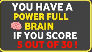 🧠 YOU HAVE A POWERFUL BRAIN IF YOU CAN SCORE 5 OUT OF 30! | HARD QUIZ CHALLENGE