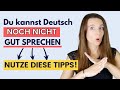 Kannst du (noch) NICHT GUT DEUTSCH SPRECHEN? So kannst du es lernen! 🇩🇪